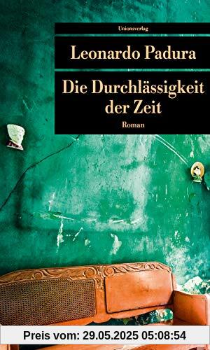 Die Durchlässigkeit der Zeit: Roman (Unionsverlag Taschenbücher)