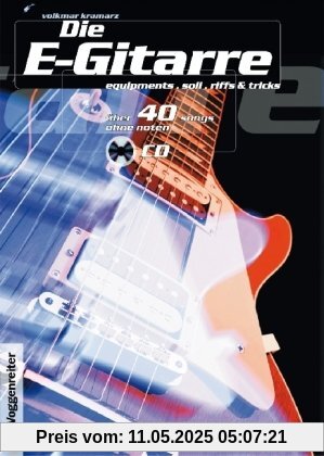 Die E-Gitarre. Mit CD: Equipments, Soli, Riffs und Tricks. Mit über 40 Takes zum Mitspielen auf CD, darunter Songs von Deep Purple, Nirvana, Led Zeppelin, Gary Moore, Rolling Stones u. v. a Die E-Gitarre. Mit CD: Equipments, Soli, Riffs und Tricks. Mit über 40 Takes zum Mitspielen auf CD, darunter Songs von Deep Purple, Nirvana, Led Zeppelin, Gary Moore, Rolling Stones u. v. a