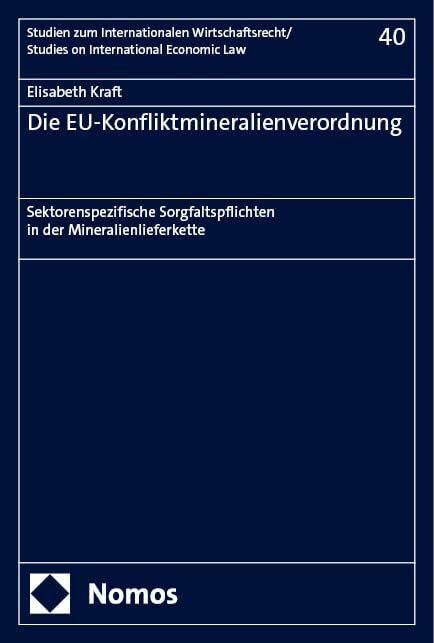 Die EU-Konfliktmineralienverordnung: Sektorenspezifische Sorgfaltspflichten in der Mineralienl...