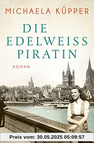 Die Edelweißpiratin: Roman