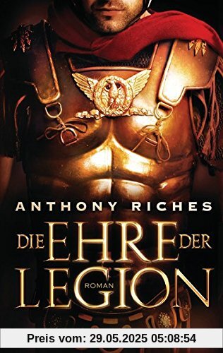 Die Ehre der Legion: Roman Die Ehre der Legion: Roman