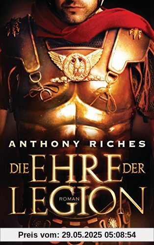 Die Ehre der Legion: Roman Die Ehre der Legion: Roman