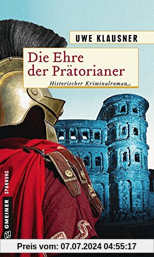 Die Ehre der Prätorianer: Historischer Roman (Historische Romane im GMEINER-Verlag)