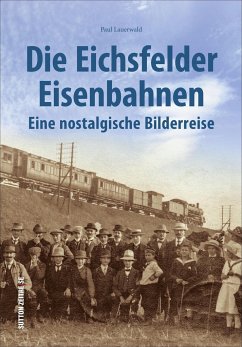 Die Eichsfelder Eisenbahnen von Sutton / Sutton Verlag GmbH