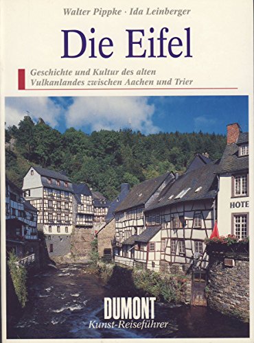 Die Eifel : Geschichte und Kultur des alten Vulkanlandes zwischen Aachen und Trier.
