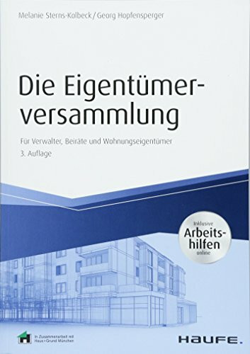 Die Eigentümerversammlung - inkl. Arbeitshilfen online: Für Verwalter, Beiräte und Wohnungseig...
