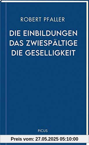 Die Einbildungen. Das Zwiespältige. Die Geselligkeit (Wiener Vorlesungen)