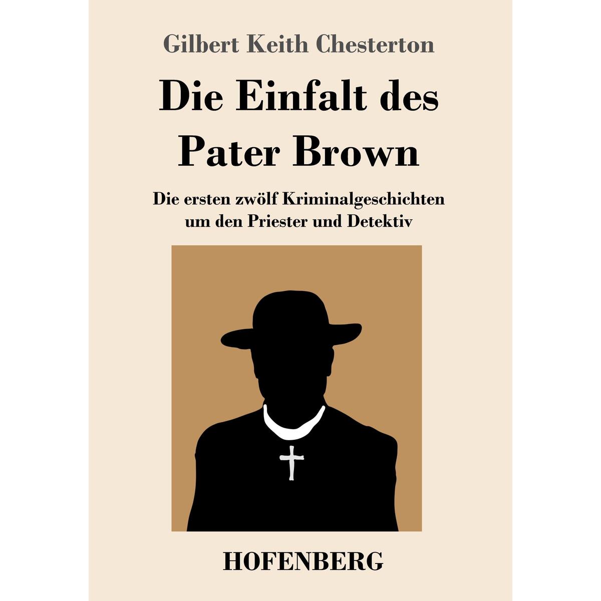 Die Einfalt des Pater Brown Die Einfalt des Pater Brown von Hofenberg