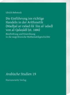 Die Einführung ins richtige Handeln in der Arithmetik (Mad al ar-rasad ila ilm al-adad) von al-Qalasadi (st. 1486) von Harrassowitz