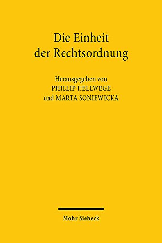 Die Einheit der Rechtsordnung: Annäherungen - Bestandsaufnahmen - Reflexionen