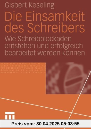 Die Einsamkeit des Schreibers: Wie Schreibblockaden Entstehen Und Erfolgreich Bearbeitet Werden Können Die Einsamkeit des Schreibers: Wie Schreibblockaden Entstehen Und Erfolgreich Bearbeitet Werden Können