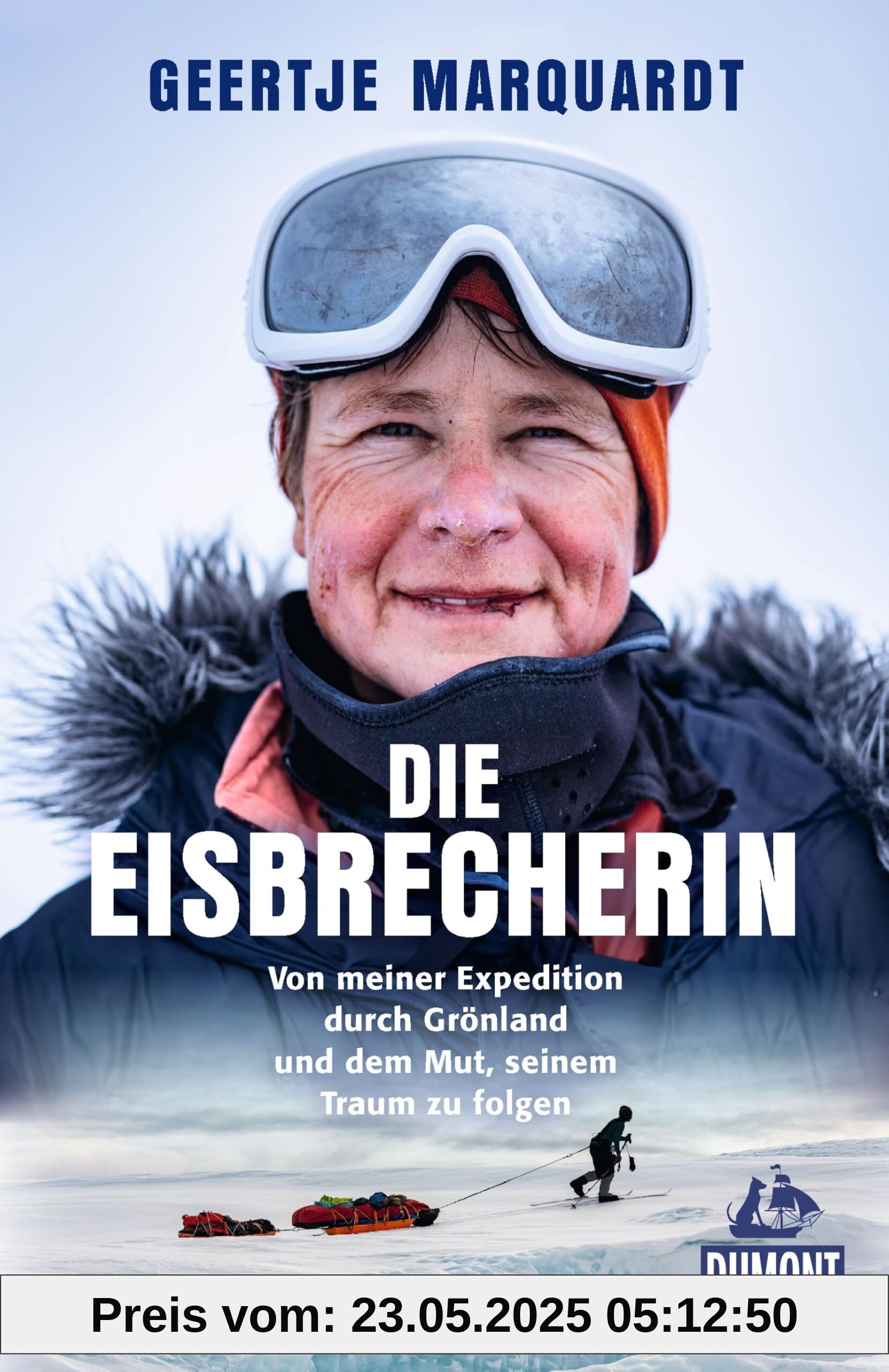 Die Eisbrecherin: Von meiner Expedition durch Grönland und dem Mut, seinem Traum zu folgen (DuMont Welt - Menschen - Reisen)