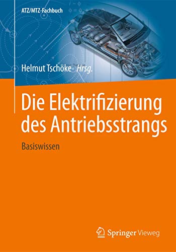 Die Elektrifizierung des Antriebsstrangs: Basiswissen (ATZ/MTZ-Fachbuch) von Springer Vieweg