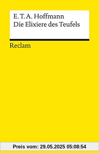 Die Elixiere des Teufels: Nachgelassene Papiere des Bruders Medardus eines Kapuziners (Reclams Universal-Bibliothek)