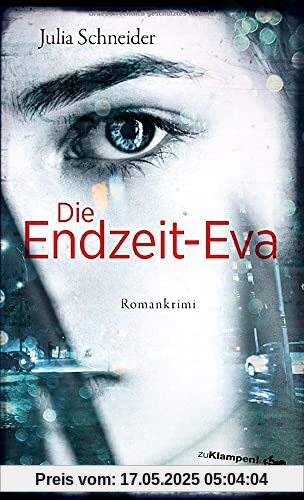 Die Endzeit-Eva: Romankrimi