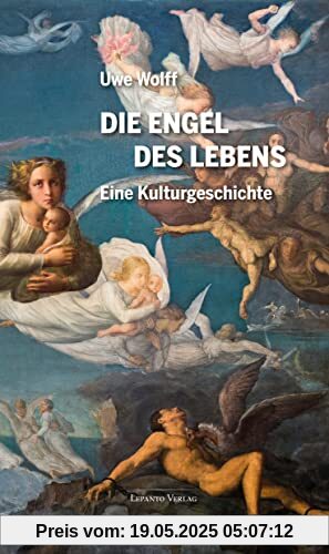 Die Engel des Lebens: Eine Kulturgeschichte