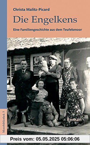 Die Engelkens: Eine Familiengeschichte aus dem Teufelsmoor