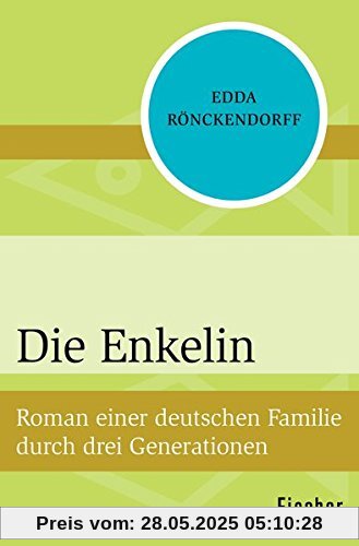 Die Enkelin: Roman einer deutschen Familie durch drei Generationen