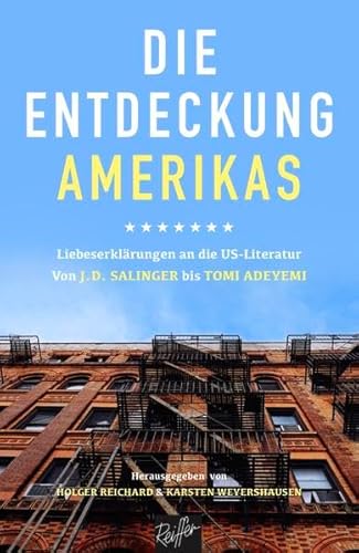 Die Entdeckung Amerikas: Liebeserklärungen an die US-Literatur. Von J.D. Salinger bis Tomi Adeyemi von Reiffer, A