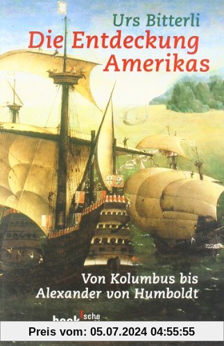 Die Entdeckung Amerikas: Von Kolumbus bis Alexander von Humboldt