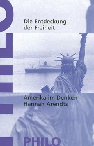 Die Entdeckung der Freiheit. Amerika im Denken Hannah Arendts