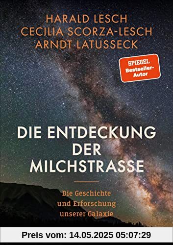 Die Entdeckung der Milchstraße: Die Geschichte und Erforschung unserer Galaxie - Mit zahlreichen farbigen Abbildungen