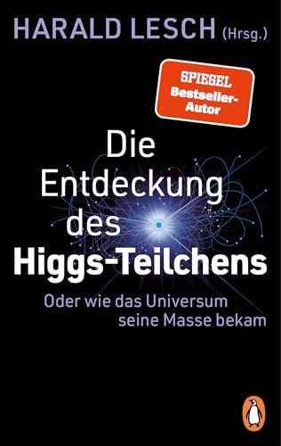 Die Entdeckung des Higgs-Teilchens: Oder wie das Universum seine Masse bekam Die Entdeckung des Higgs-Teilchens: Oder wie das Universum seine Masse bekam von Penguin Verlag