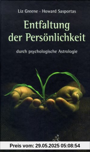 Die Entfaltung der Persönlichkeit: durch psychologische Astrologie Die Entfaltung der Persönlichkeit: durch psychologische Astrologie