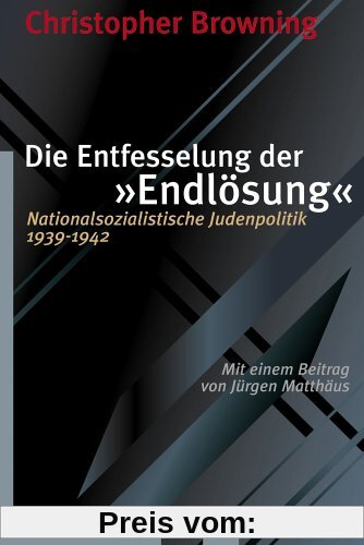 Die Entfesselung der Endlösung: Nationalsozialistische Judenpolitik 1939-1942