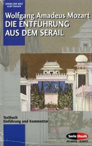 Die Entführung aus dem Serail / Le nozze die Figaro / Die Zauberflöte: Einführung und Kommentar. Textbuch/Libretto. (Opern der Welt)