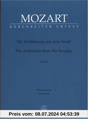 Die Entführung aus dem Serail KV 384 (dt.). Klavierauszug. Deutsches Singspiel in drei Aufzügen