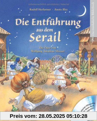 Die Entführung aus dem Serail mit CD: Die Oper von Wolfang Amadeus Mozart Die Entführung aus dem Serail mit CD: Die Oper von Wolfang Amadeus Mozart