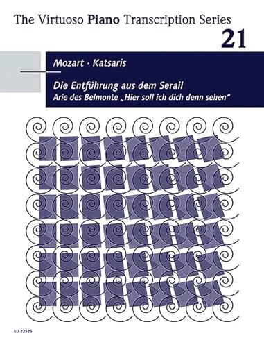 Die Entführung aus dem Serail: Arie des Belmonte "Hier soll ich dich denn sehen". Band 21. Klavier. Einzelausgabe. (The Virtuoso Piano Transcription Series, Band 21, Band 21)