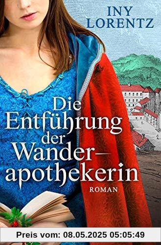 Die Entführung der Wanderapothekerin: Roman (Die Wanderapothekerin-Serie, Band 3)