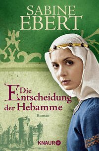 Die Entscheidung der Hebamme / Hebammen-Romane Bd.3 von Droemer/Knaur
