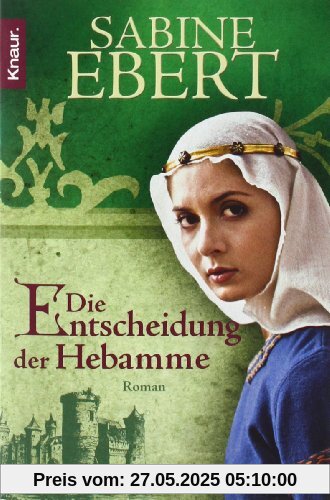 Die Entscheidung der Hebamme: Roman: Hebammen Saga 3 (Knaur TB)