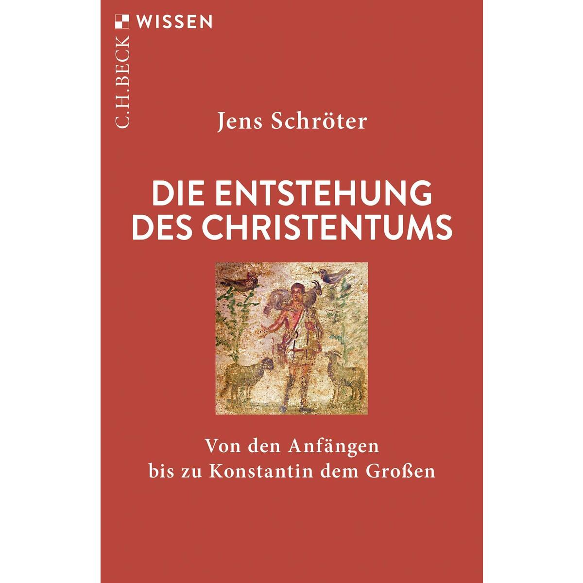 Die Entstehung des Christentums Die Entstehung des Christentums von C.H. Beck