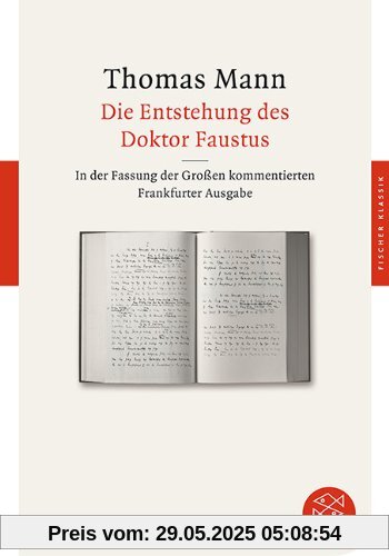 Die Entstehung des Doktor Faustus: Roman eines Romans In der Fassung der Großen kommentierten Frankfurter Ausgabe Die Entstehung des Doktor Faustus: Roman eines Romans In der Fassung der Großen kommentierten Frankfurter Ausgabe