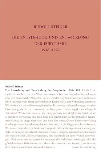 Die Entstehung und Entwicklung der Eurythmie 1918-1920: Ansprachen, Notizbucheintragungen, Ans... Die Entstehung und Entwicklung der Eurythmie 1918-1920: Ansprachen, Notizbucheintragungen, Ans...