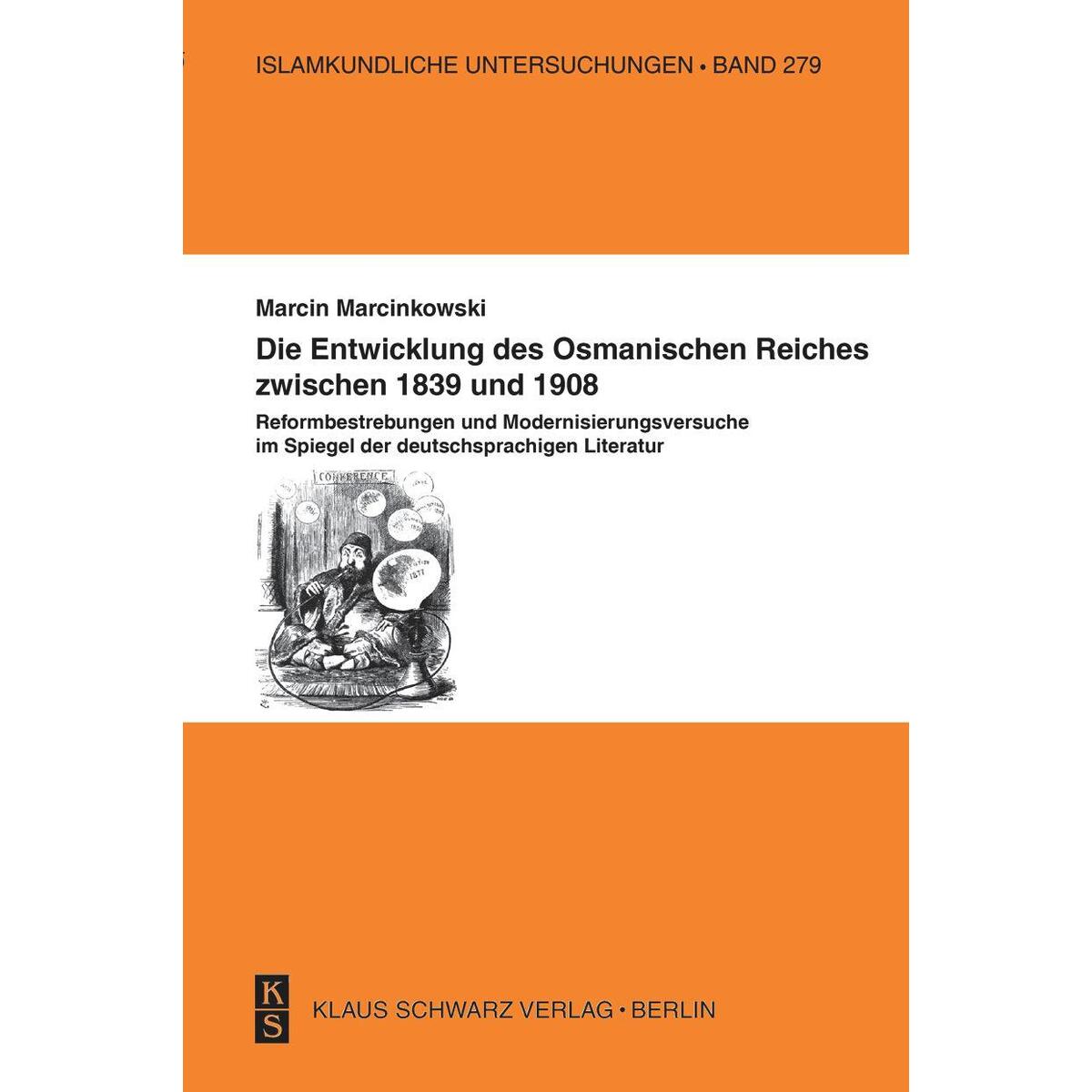 Die Entwicklung des Osmanischen Reiches zwischen 1839 Die Entwicklung des Osmanischen Reiches zwischen 1839 von Klaus Schwarz Verlag