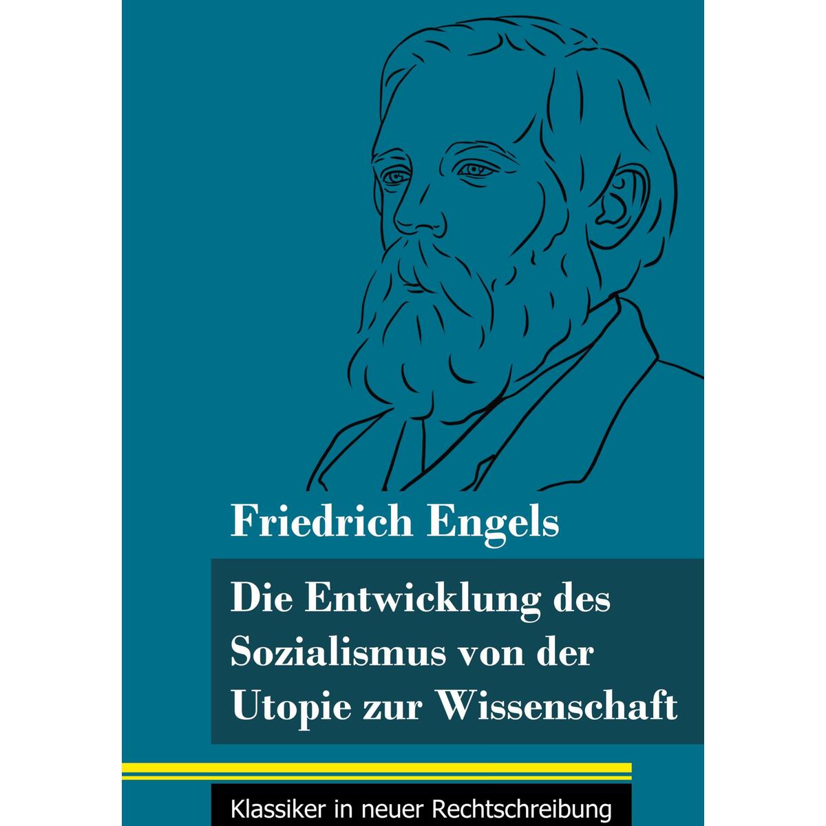 Die Entwicklung des Sozialismus von der Utopie zur Wissenschaft Die Entwicklung des Sozialismus von der Utopie zur Wissenschaft von Henricus - Klassiker in neuer Rechtschreibung