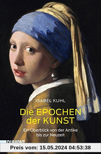 Die Epochen der Kunst: Ein Überblick von der Antike bis zur Neuzeit (Taschenbücher)