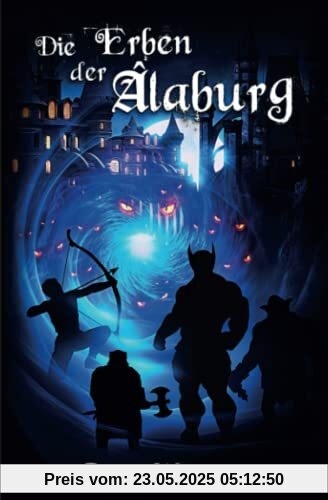 Die Erben der Alaburg (Alaburg 7/7) (Die Farbseher Saga, Band 7)