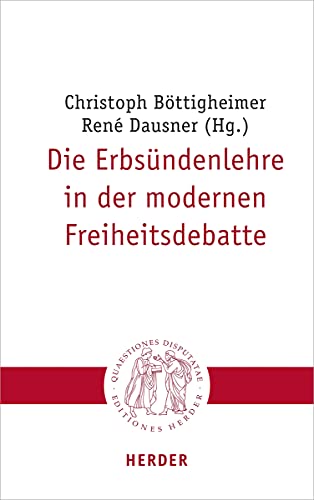 Die Erbsündenlehre in der modernen Freiheitsdebatte (Quaestiones disputatae)