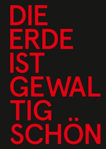 Die Erde ist gewaltig schön, doch sicher ist sie nicht: Martin Kušej am Residenztheater München 2011–2019 von Hanser, Carl GmbH + Co.