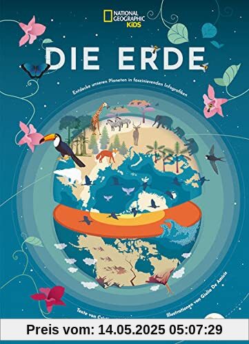 Die Erde: Entdecke unseren Planeten in faszinierenden Infografiken: National Geographic Kids