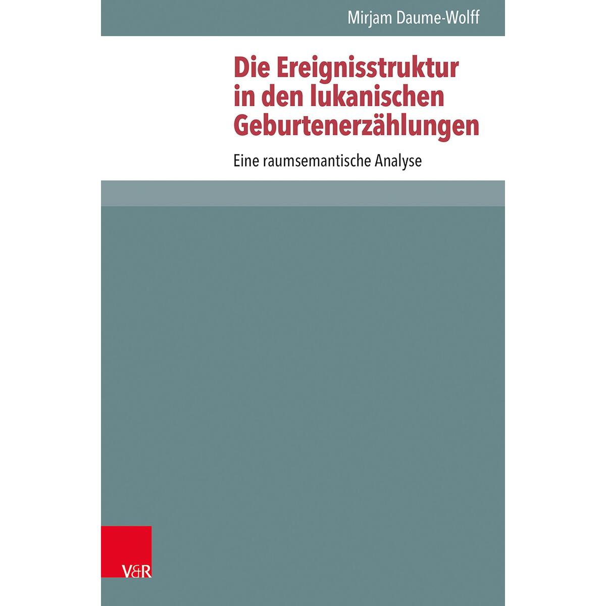 Die Ereignisstruktur in den lukanischen Geburtenerzählungen von Vandenhoeck + Ruprecht