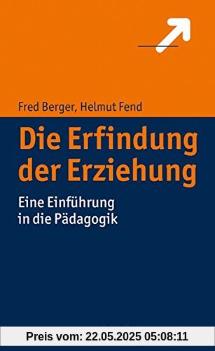 Die Erfindung der Erziehung: Eine Einführung in die Erziehungswissenschaft