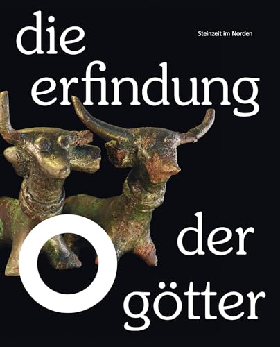 Die Erfindung der Götter – Steinzeit im Norden Die Erfindung der Götter – Steinzeit im Norden von Imhof Verlag