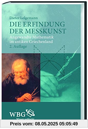 Die Erfindung der Messkunst: Angewandte Mathematik im antiken Griechenland Die Erfindung der Messkunst: Angewandte Mathematik im antiken Griechenland